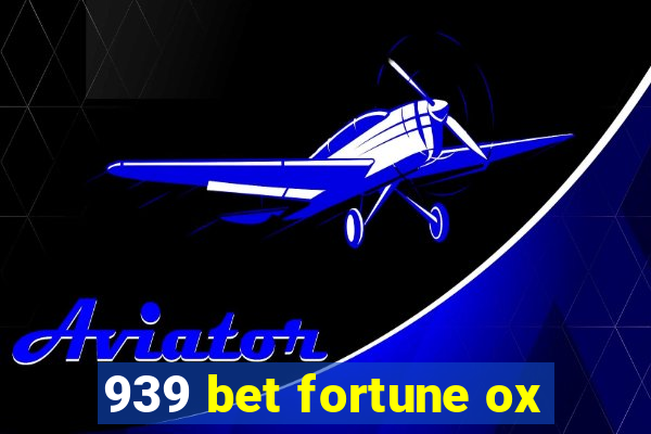 939 bet fortune ox